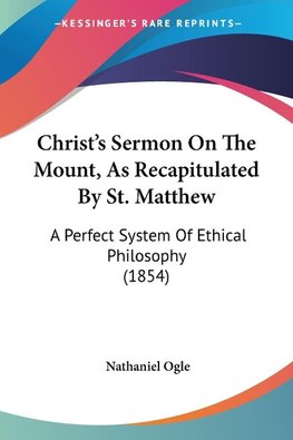 Christ's Sermon On The Mount, As Recapitulated By St. Matthew