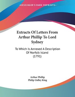 Extracts Of Letters From Arthur Phillip To Lord Sydney