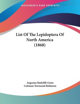 List Of The Lepidoptera Of North America (1868)