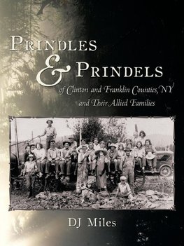 Prindles and Prindels of Clinton and Franklin Counties, NY and Their Allied Families