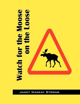 Watch for the Moose on the Loose