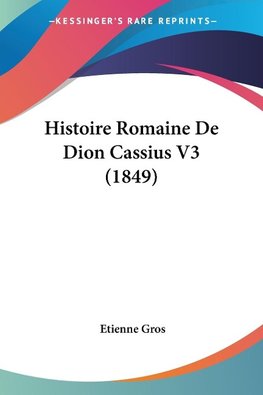 Histoire Romaine De Dion Cassius V3 (1849)