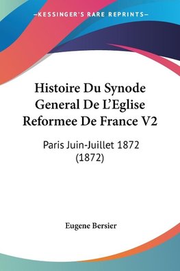 Histoire Du Synode General De L'Eglise Reformee De France V2