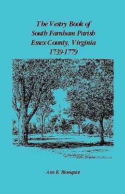 The Vestry Book of South Farnham Parish, Essex County, Virginia, 1739-1779