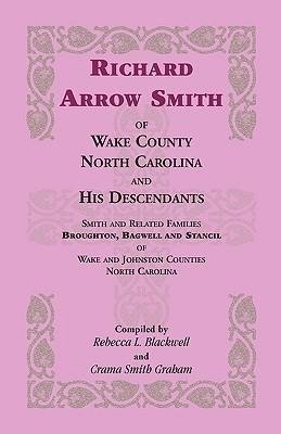 Richard Arrow Smith of Wake County, North Carolina, and His Descendants