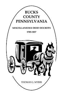 Bucks County, Pennsylvania, Miscellaneous Deed Dockets, 1785-1857