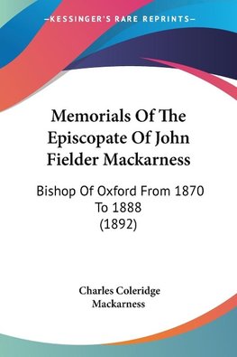 Memorials Of The Episcopate Of John Fielder Mackarness