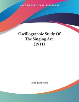 Oscillographic Study Of The Singing Arc (1911)