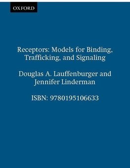 Lauffenburger, D: Receptors: Models for Binding, Trafficking