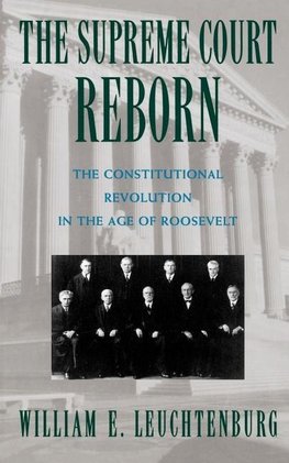 Leuchtenburg, W: The Supreme Court Reborn