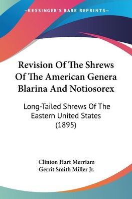 Revision Of The Shrews Of The American Genera Blarina And Notiosorex