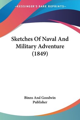 Sketches Of Naval And Military Adventure (1849)