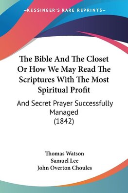 The Bible And The Closet Or How We May Read The Scriptures With The Most Spiritual Profit