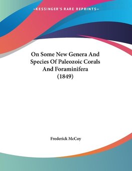 On Some New Genera And Species Of Paleozoic Corals And Foraminifera (1849)