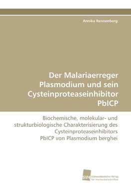 Der Malariaerreger Plasmodium und sein Cysteinproteaseinhibitor PbICP