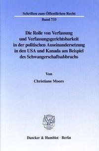 Die Rolle von Verfassung und Verfassungsgerichtsbarkeit in der politischen Auseinandersetzung in den USA und Kanada am Beispiel des Schwangerschaftsabbruchs