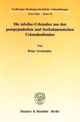 Die tabellae-Urkunden aus den pompejanischen und herkulanensischen Urkundenfunden