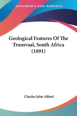 Geological Features Of The Transvaal, South Africa (1891)