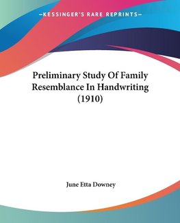 Preliminary Study Of Family Resemblance In Handwriting (1910)