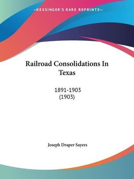 Railroad Consolidations In Texas