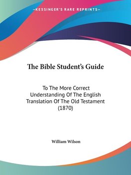 The Bible Student's Guide