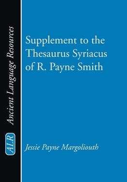 Supplement to the Thesaurus Syriacus of R. Payne Smith