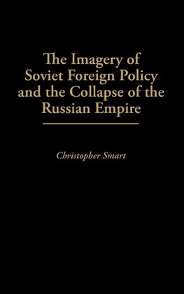 The Imagery of Soviet Foreign Policy and the Collapse of the Russian Empire