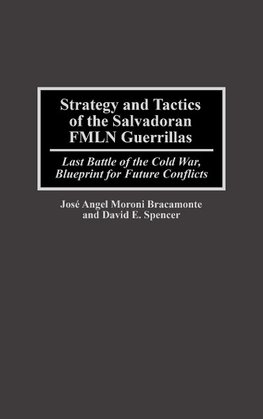 Strategy and Tactics of the Salvadoran Fmln Guerrillas