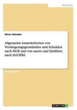 Allgemeine Ansatzkriterien von Vermögensgegenständen und Schulden nach HGB und von assets und liabilities nach IAS/IFRS