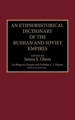 An Ethnohistorical Dictionary of the Russian and Soviet Empires