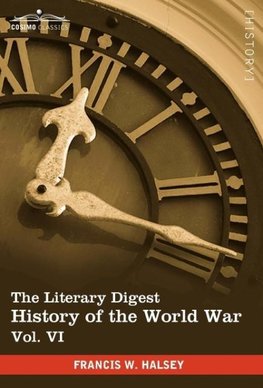 The Literary Digest History of the World War, Vol. VI (in Ten Volumes, Illustrated)