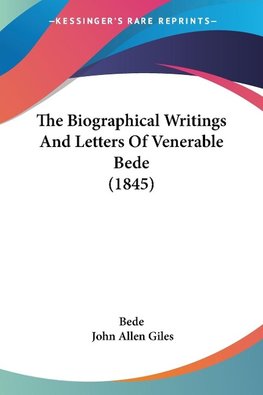 The Biographical Writings And Letters Of Venerable Bede (1845)