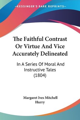 The Faithful Contrast Or Virtue And Vice Accurately Delineated