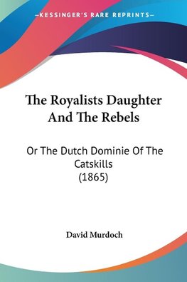 The Royalists Daughter And The Rebels