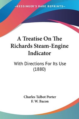 A Treatise On The Richards Steam-Engine Indicator