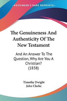 The Genuineness And Authenticity Of The New Testament