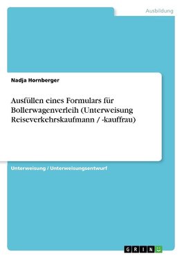 Ausfüllen eines Formulars für Bollerwagenverleih (Unterweisung Reiseverkehrskaufmann / -kauffrau)