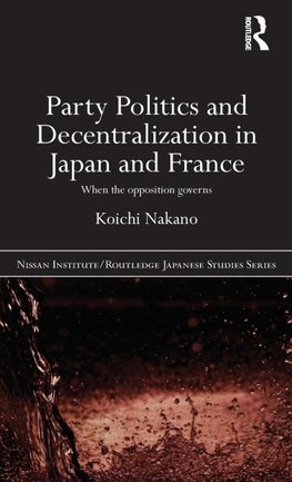 Nakano, K: Party Politics and Decentralization in Japan and