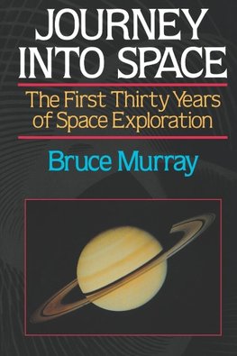 Murray, B: Journey Into Space - The First Three Decades of S