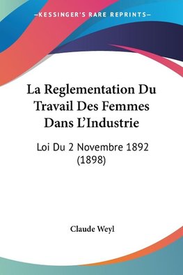 La Reglementation Du Travail Des Femmes Dans L'Industrie