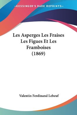 Les Asperges Les Fraises Les Figues Et Les Framboises (1869)