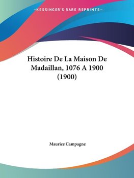 Histoire De La Maison De Madaillan, 1076 A1900 (1900)