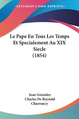 Le Pape En Tous Les Temps Et Specialement Au XIX Siecle (1854)