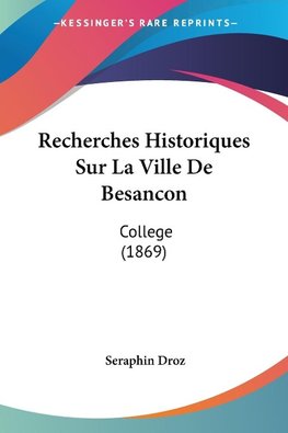 Recherches Historiques Sur La Ville De Besancon