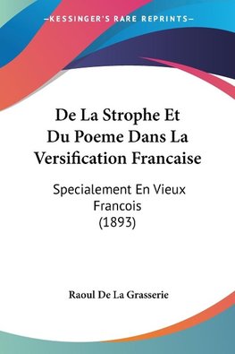 De La Strophe Et Du Poeme Dans La Versification Francaise