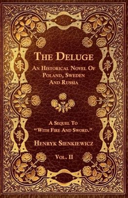 The Deluge - Vol. II. - An Historical Novel Of Poland, Sweden And Russia