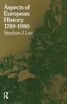 Lee, S: Aspects of European History 1789-1980