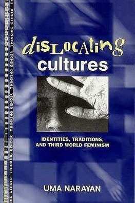 Narayan, U: Dislocating Cultures