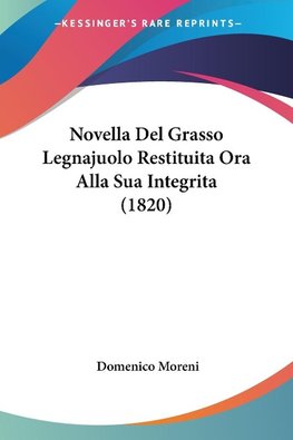 Novella Del Grasso Legnajuolo Restituita Ora Alla Sua Integrita (1820)