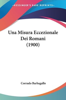 Una Misura Eccezionale Dei Romani (1900)